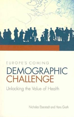 Image du vendeur pour Europe's Coming Demographic Challenge : Unlocking the Value of Health mis en vente par GreatBookPricesUK