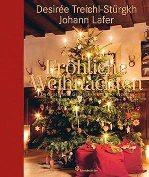 Fröhliche Weihnachten - Dekorationen, Geschenkideen und Rezepte für das schönste Fest des Jahres