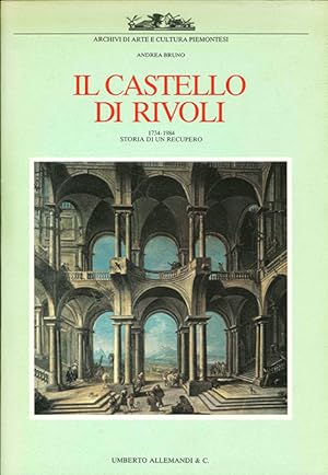 Il Castello di Rivoli. 1734-1984. Storia di un recupero.