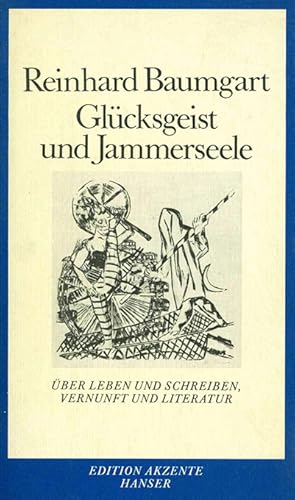 Glücksgeist und Jammerseele. Über Leben und Schreiben, Vernunft und Literatur. (= Edition Akzente).
