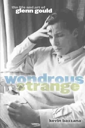 Immagine del venditore per Wondrous Strange : The Life and Art of Glenn Gould venduto da GreatBookPricesUK