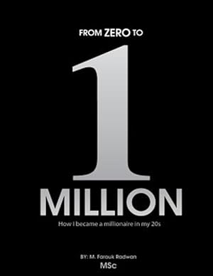 Bild des Verkufers fr From 0 to 1 Million : How I Became a Millionaire in My 20s zum Verkauf von GreatBookPrices