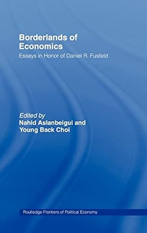 Immagine del venditore per Borderlands of Economics: Essays in Honour of Daniel R. Fusfeld: 11 (Routledge Frontiers of Political Economy) venduto da WeBuyBooks