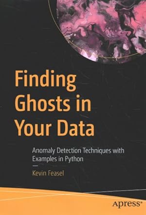 Immagine del venditore per Finding Ghosts in Your Data : Anomaly Detection Techniques with Examples in Python venduto da GreatBookPrices