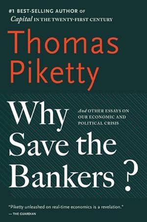 Seller image for Why save the bankers? : And Other Essays on Our Economic and Political Crisis for sale by GreatBookPrices