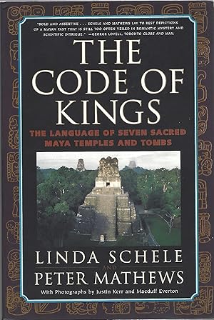 Seller image for THE CODE OF KINGS; THE LANGUAGE OF SEVEN SACRED MAYA TEMPLES AND TOMBS for sale by Columbia Books, ABAA/ILAB, MWABA