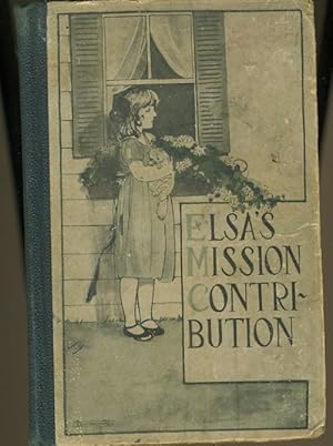 Seller image for ELSAH'S MISSION CONTRIBUTION & THREE OTHER MISSIONARY STORIES for sale by Daniel Liebert, Bookseller