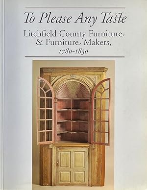 To Please Any Taste: Litchfield County Furniture & Furniture Makers 1780-1830
