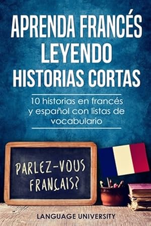 Imagen del vendedor de Aprenda francs leyendo historias cortas: 10 historias en francs y espaol con listas de vocabulario a la venta por GreatBookPrices