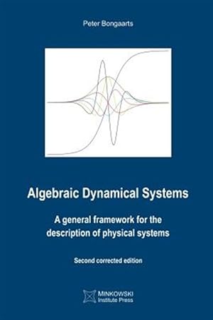 Imagen del vendedor de Algebraic Dynamical Systems: A General Framework for the Description of Physical Systems a la venta por GreatBookPrices