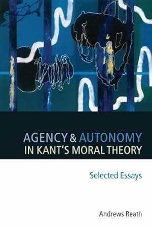 Seller image for Agency And Autonomy in Kant's Moral Theory for sale by GreatBookPrices
