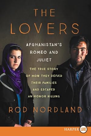Seller image for Lovers : Afghanistan's Romeo & Juliet: the True Story of How They Defied Their Families and Escaped an Honor Killing for sale by GreatBookPrices