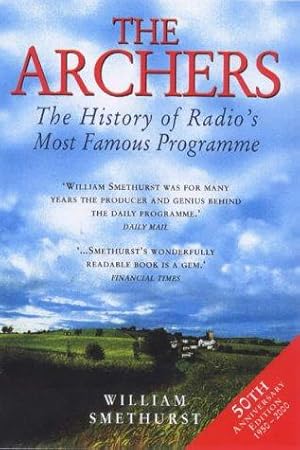 Immagine del venditore per The Archers: The History of Radio's Most Famous Programme 50th Anniversary Edition venduto da WeBuyBooks