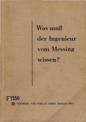 Was muß der Ingenieur vom Messing wissen?. Hrsg. vom Dt. Kupfer-Inst. E. V., Berlin