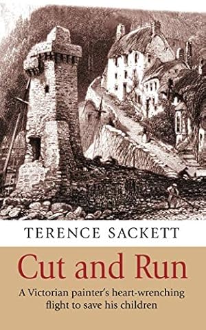 Seller image for Cut and Run: A Victorian painters heart-wrenching flight to save his children for sale by WeBuyBooks