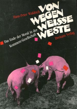 Bild des Verkufers fr Von wegen weisse Weste. Das Ende der Moral in der Kommerz- Gesellschaft zum Verkauf von Gabis Bcherlager