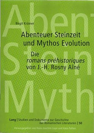 Abenteuer Steinzeit und Mythos Evolution : die 'romans préhistoriques' von J.-H. Rosny AÃ®né. Stu...