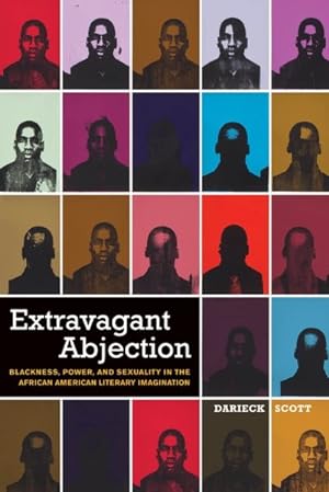 Seller image for Extravagant Abjection : Blackness, Power, and Sexuality in the African American Literary Imagination for sale by GreatBookPrices