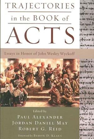 Bild des Verkufers fr Trajectories in the Book of Acts : Essays in Honor of John Wesley Wyckoff zum Verkauf von GreatBookPricesUK