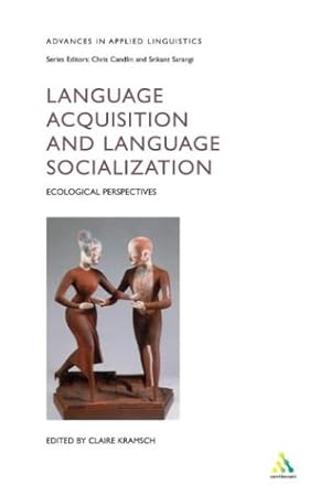 Imagen del vendedor de Language Acquisition and Language Socialization: Ecological Perspectives (Advances in Applied Linguistics) a la venta por WeBuyBooks