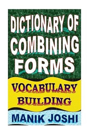 Imagen del vendedor de Dictionary of Combining Forms : Vocabulary Building a la venta por GreatBookPrices