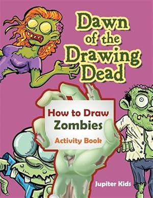 Image du vendeur pour Dawn of the Drawing Dead: How to Draw Zombies Activity Book mis en vente par GreatBookPrices