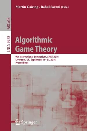 Immagine del venditore per Algorithmic Game Theory: 9th International Symposium, SAGT 2016, Liverpool, UK, September 1921, 2016, Proceedings: 9928 (Lecture Notes in Computer Science, 9928) venduto da WeBuyBooks