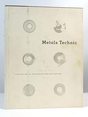 Bild des Verkufers fr METALS TECHNIC: A COLLECTION OF TECHNIQUES FOR METALSMITHS zum Verkauf von Rare Book Cellar