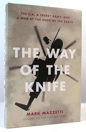 Seller image for THE WAY OF THE KNIFE: THE CIA, A SECRET ARMY, AND A WAR AT THE ENDS OF THE EARTH for sale by Rare Book Cellar