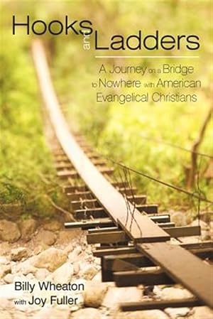 Immagine del venditore per Hooks and Ladders : A Journey on a Bridge to Nowhere With American Evangelical Christians venduto da GreatBookPrices