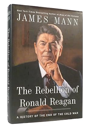 Seller image for THE REBELLION OF RONALD REAGAN: A HISTORY OF THE END OF THE COLD WAR for sale by Rare Book Cellar