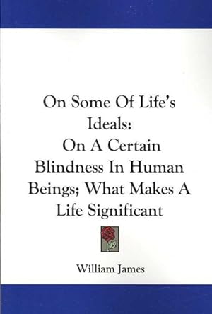 Seller image for On Some of Life's Ideals : On a Certain Blindness in Human Beings; What Makes a Life Significant for sale by GreatBookPricesUK