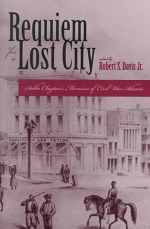 Image du vendeur pour Requiem for a Lost City : A Memoir of Civil War Atlanta and the Old South mis en vente par GreatBookPrices
