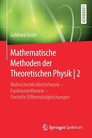 Bild des Verkufers fr Mathematische Methoden der Theoretischen Physik | 2: Wahrscheinlichkeitstheorie Funktionentheorie - Partielle Differentialgleichungen zum Verkauf von WeBuyBooks