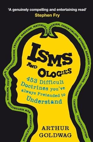Imagen del vendedor de Isms and Ologies: 453 Difficult Doctrines You've Always Pretended to Understand a la venta por WeBuyBooks