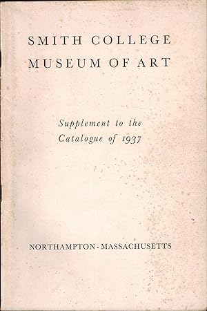 Smith College Museum of Art - Supplement to the Catalogue of 1937