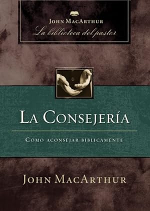 Seller image for La consejera/ Counseling : Cmo aconsejar bblicamente/ How to Counsel Biblically -Language: spanish for sale by GreatBookPrices