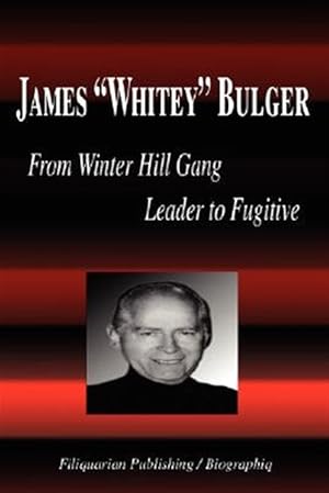 Seller image for James "Whitey" Bulger : From Winter Hill Gang Leader to Fugitive for sale by GreatBookPrices