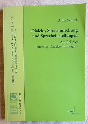 Dialekt, Sprachmischung und Spracheinstellungen : am Beispiel deutscher Dialekte in Ungarn