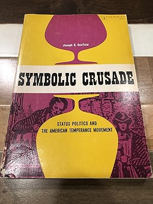 Image du vendeur pour Symbolic Crusade: Status Politics and the American Temperance Movement mis en vente par Rosario Beach Rare Books