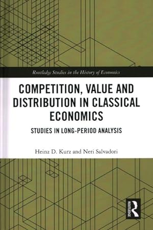 Immagine del venditore per Competition, Value and Distribution in Classical Economics : Studies in Long-Period Analysis venduto da GreatBookPrices