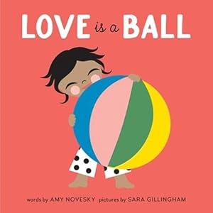 Bild des Verkufers fr Love Is a Ball (Board Book) zum Verkauf von Grand Eagle Retail