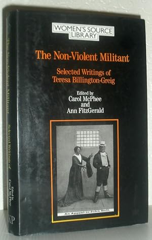 Immagine del venditore per The Non-Violent Militant - Selected Writings of Teresa Billington-Greig venduto da Washburn Books