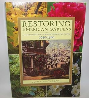 Imagen del vendedor de Restoring American Gardens: An Encyclopedia of Heirloom Ornamental Plants 1640-1940 a la venta por Easy Chair Books