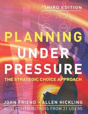 Image du vendeur pour Planning Under Pressure : The Strategic Choice Approach mis en vente par GreatBookPrices