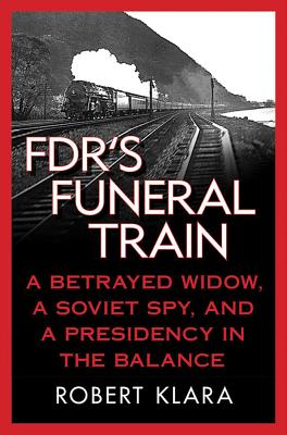 Seller image for FDR's Funeral Train: A Betrayed Widow, a Soviet Spy, and a Presidency in the Balance (Paperback or Softback) for sale by BargainBookStores