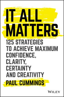Immagine del venditore per It All Matters: 125 Strategies to Achieve Maximum Confidence, Clarity, Certainty, and Creativity (Hardback or Cased Book) venduto da BargainBookStores