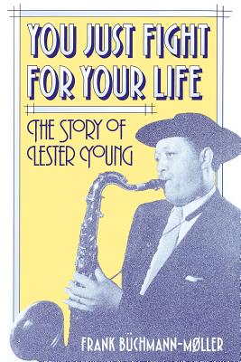 Immagine del venditore per You Just Fight for Your Life: The Story of Lester Young (Paperback or Softback) venduto da BargainBookStores