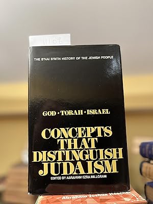 Concepts That Distinguish Judaism: God, Torah, Israel (The B'Nai B'Rith History of the Jewish Peo...