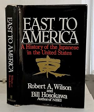 Seller image for East To America A History of the Japanese in the United States for sale by S. Howlett-West Books (Member ABAA)